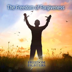 #152 The Freedom of Forgiveness: FREEING OURSELVES FROM WHAT OTHERS HAVE DONE TO US