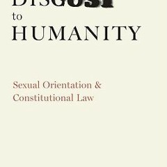 (PDF) Download From Disgust to Humanity: Sexual Orientation and Constitutional Law BY : Martha