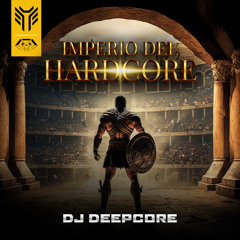 DJ DEEPCORE - Imperio Del Hardcore