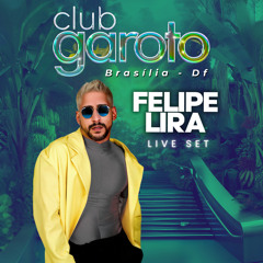 FELIPE LIRA - FESTA GAROTO LIVE SET