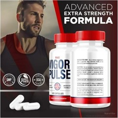 Max Vigor Pulse :- Cost & Ingredients Buy Safe And Effective Products!