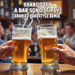 A Bar Song (Tipsy) - Eranizz Hardstyle Remix