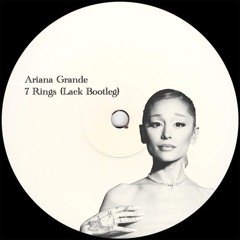 Ariana Grande - 7 Rings (Lack bootleg)[clipped for copyright]*FREE DL*