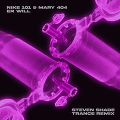 NIKE101 & Mary 404 - Er Will (Steven Shade Trance Remix) | FREE DOWNLOAD
