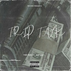 Trip Talk ft. RDF LOC
