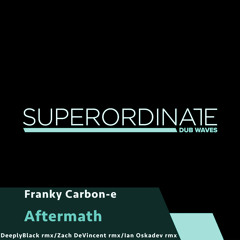 Franky Carbon-e -Aftermath (DeeplyBlack Rmx) [Superordinate Dub Waves]