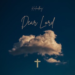 Dear Lord - KailandKay'