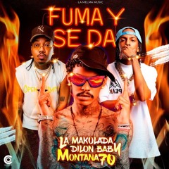 Fuma Y Se Da - La Makulada, Dilon Baby, Montana 70