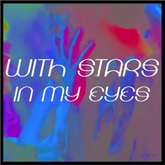 With Stars In My Eyes