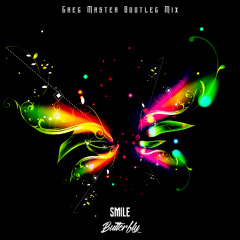 Smile - Butterfly (Greg Master Bootleg Mix)