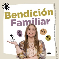 Bendición familiar - Natalia Nieto | Serie Familias Sanas - Parte 12