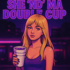 She nd ma double cup