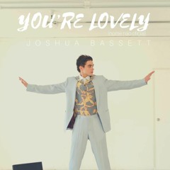 You're Lovely (unofficial) - Joshua Bassett