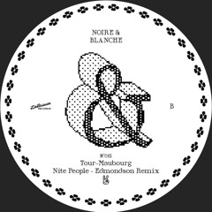 PREMIERE: Tour Maubourg - Nite People (Edmondson Remix) [Noire & Blanche]