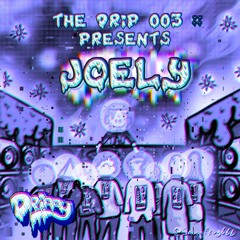 The Drip 003 :: Joely