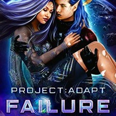 Read online Project: Adapt - Failure: A Space Fantasy Alien Romance (Book 4) by  Jade Waltz