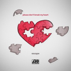 escape – Please don't break my heart
