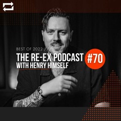 Re-Ex Podcast Episode 70: with Henry Himself