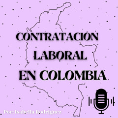 CONTRATACIÓ LABORAL EN COLOMBIA POR ISABELLA RODRIGUEZ