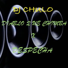 DIABLO QUE CHIMBA X DESPECHA (CHULO MASHUP)