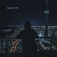 wasted life