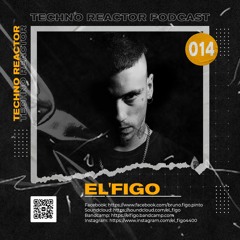 Techno Reaktor Podcast #014 - El'Figo