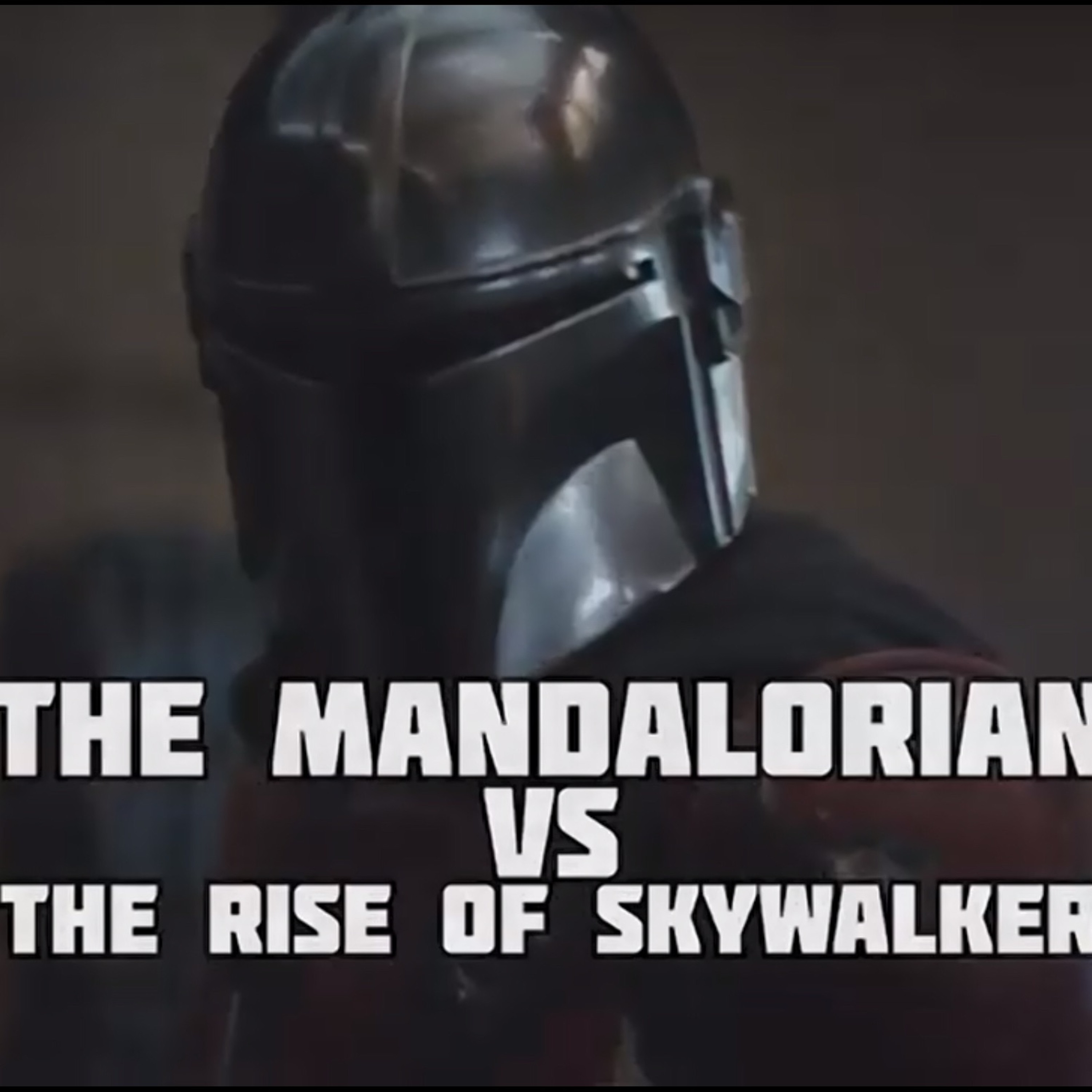 Mandolorian Vs Rise Of Skywalker.mp4 episode artwork