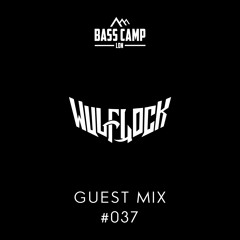 Bass Camp Guest Mix #037 - Wulflock