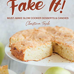 [VIEW] KINDLE 📕 Don't Bake It, Fake It!: Must-Make Slow Cooker Desserts & Candies by
