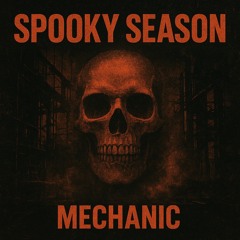 Spooky Season-MECHANIC