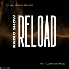 Reload Radio Show RRS001 - The YellowHeads Utopic Sesion (Buenos Aires)
