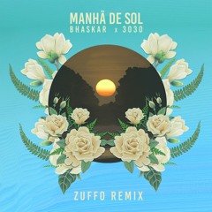 3030, Bhaskar - Manhã De Sol (Zuffo Remix)[Extended Mix]