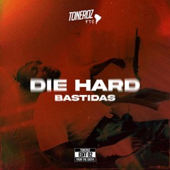 Bastidas - Die Hard (Toneroz EDiT 02)