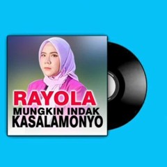 Rayola - Mungkin Indak Kasalamonyo.mp3
