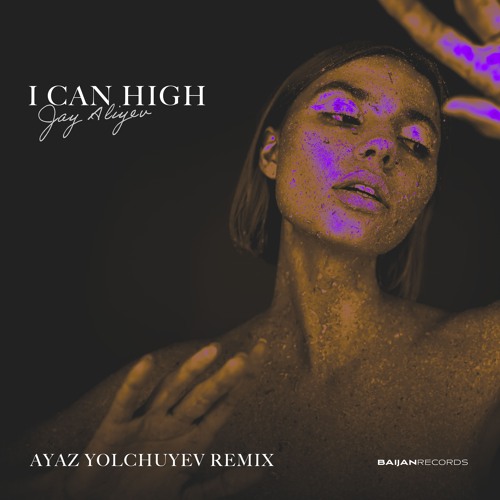 Jay Aliyev - I Can High (Ayaz Yolchuyev Remix)