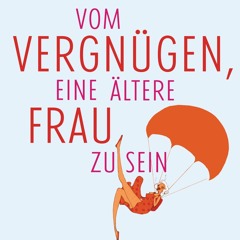 (ePUB) Download Vom Vergnügen, eine ältere Frau zu sein BY : Patricia Clough