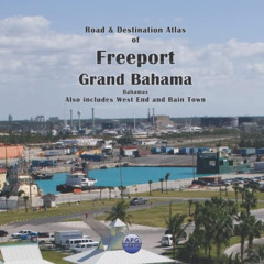 [Access] KINDLE 🧡 Road & Destination Atlas of Freeport, Grand Bahama, Bahamas: Also