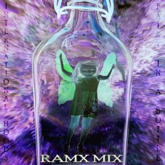 Fairy In A Bottle (RamX MiX) [feat. International Hoods]