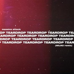 Teardrop (WILRO Remix)