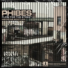 Phibes - Flow For The Streets (Medicine Bootleg) - 2K Free Download