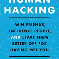 Get KINDLE 📒 Human Hacking: Win Friends, Influence People, and Leave Them Better Off