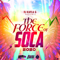 DJ Kayla G - The FORCE OF SOCA (2020 CARNIVAL Mix) - FYAH SQUAD Sound @RIDDIMSTREAM