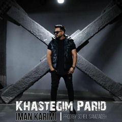 Khastegim parid - Iman Karimi