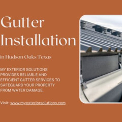 Gutter Installation Hudson Oaks TX