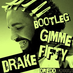 GIMME FIFTY (DRAKE BOOTLEG)