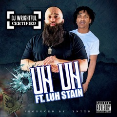 Uh Uh (feat. Luh Stain) (Prod. By TnTXD)