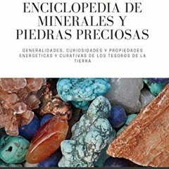 VIEW [EBOOK EPUB KINDLE PDF] Enciclopedia de minerales y piedras preciosas: Generalidades, curiosida