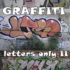 free EPUB 🧡 GRAFFITI - Letters Only II (GRAFFITI Photo Trips Book 4) by  B. Brown KI
