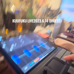 kuufuku live 0614 digest