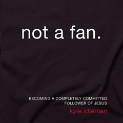 Read Not a Fan Updated and Expanded: Becoming a Completely Committed Follower